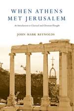 When Athens Met Jerusalem – An Introduction to Classical and Christian Thought