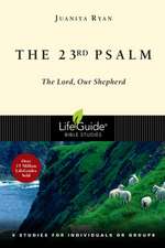 The 23rd Psalm: The Lord, Our Shepherd; 9 Studies for Individuals or Groups