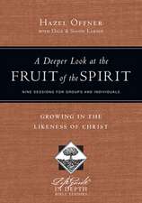 A Deeper Look at the Fruit of the Spirit – Growing in the Likeness of Christ