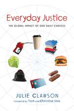 Everyday Justice – The Global Impact of Our Daily Choices