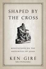 Shaped by the Cross – Meditations on the Sufferings of Jesus