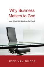 Why Business Matters to God – (And What Still Needs to Be Fixed)