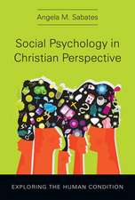 Social Psychology in Christian Perspective – Exploring the Human Condition