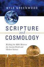 Scripture and Cosmology – Reading the Bible Between the Ancient World and Modern Science