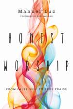 Honest Worship – From False Self to True Praise