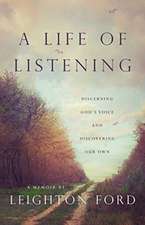 A Life of Listening – Discerning God`s Voice and Discovering Our Own