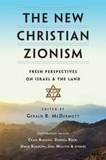 The New Christian Zionism – Fresh Perspectives on Israel and the Land