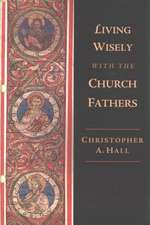 Living Wisely with the Church Fathers