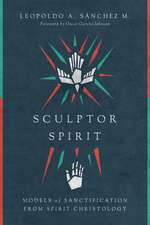 Sculptor Spirit – Models of Sanctification from Spirit Christology