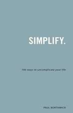 Simplify – 106 Ways to Uncomplicate Your Life