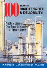 100 Years in Maintenance and Reliability: Practical Lessons from Three Lifetimes at Process Plants