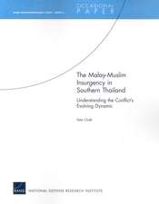 The Malay-Muslim Insurgency in Southern Thailand--Understanding the Conflict's Evolving Dynamic