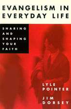 Evangelism in Everyday Life: Sharing and Shaping Your Faith