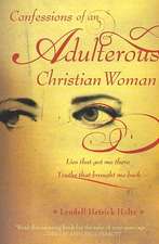 Confessions of an Adulterous Christian Woman: Truths That Brought Me Back