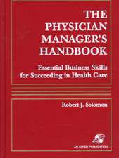 The Physician Manager's Handbook