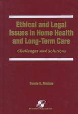 Ethical & Legal Issues in Home Health & Long-Term Care