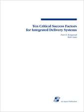 Ten Critical Success Factors for Integrated Deliv Systems