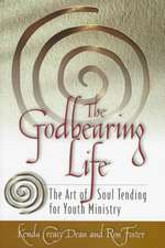 The Godbearing Life: The Art of the Soul