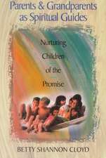 Parents and Grandparents as Spiritual Guides: Nurturing Children of the Promise