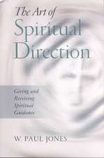 The Art of Spiritual Direction: Giving and Receiving Spiritual Guidance