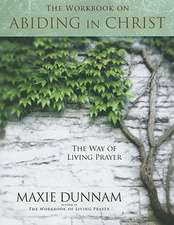 The Workbook on Abiding in Christ: The Way of Living Prayer