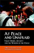 At Peace and Unafraid: Public Order, Security, and the Wisdom of the Cross