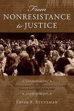 From Nonresistance to Justice: The Transformation of Mennonite Church Peace Rhetoric, 1908-2008