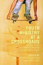 Youth Ministry at a Crossroads: Tending to the Faith Formation of Mennonite Youth