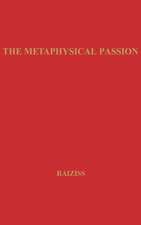 The Metaphysical Passion: Seven Modern American Poets and the Seventeenth-Century Tradition