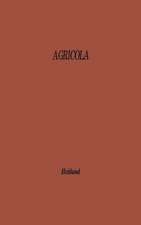 Agricola: A Study of Agriculture and Rustic Life in the Greco-Roman World from the Point of View of Labour