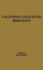 California Gold Rush Merchant: The Journal of Stephen Chapin Davis