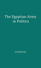 The Egyptian Army in Politics: Pattern for New Nations?