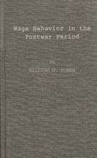 Wage Behavior in the Postwar Period: An Empirical Analysis, by William G. Bowen