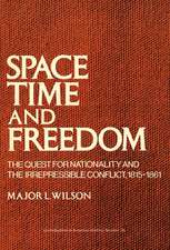 Space, Time, and Freedom: The Quest for Nationality and the Irrepressible Conflict, 1815-1861