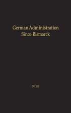 German Administration Since Bismarck: Central Authority Versus Local Autonomy