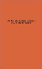 The Rise of American Influence in Asia and the Pacific