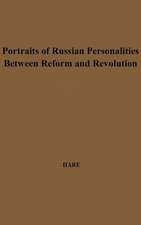 Portraits of Russian Personalities Between Reform and Revolution.