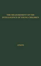 The Measurement of the Intelligence of Young Children: By an Object-Fitting Test