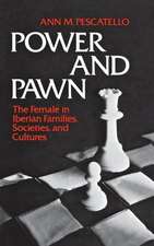 Power and Pawn: The Female in Iberian Families, Societies, and Cultures