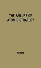 The Failure of Atomic Strategy and a New Proposal for the Defence of the West.