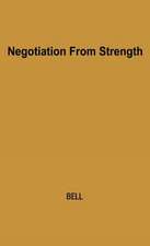 Negotiation from Strength: A Study in the Politics of Power