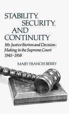 Stability, Security, and Continuity: Mr. Justice Burton and Decision-Making in the Supreme Court, 1945-1958