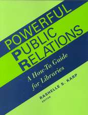 Powerful Public Relations: A How-To Guide for Libraries