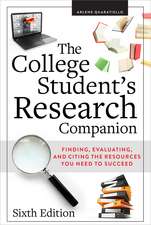 The College Student’s Research Companion: Finding, Evaluating, and Citing the Resources You Need to Succeed, Sixth Edition