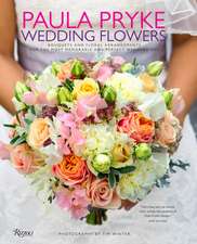 Paula Pryke: Wedding Flowers: Bouquets and Floral Arrangements for the Most Memorable and Perfect Wedding Day 