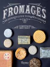 Fromages: An Expert's Guide to French Cheese