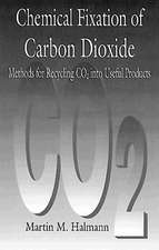 Chemical Fixation of Carbon DioxideMethods for Recycling CO2 into Useful Products