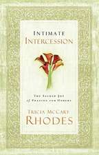 Intimate Intercession: The Sacred Joy of Praying for Others