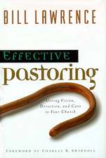 Effective Pastoring: Giving Vision, Direction, and Care to Your Church