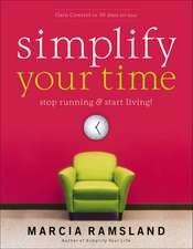 Simplify Your Time: Stop Running and Start Living!